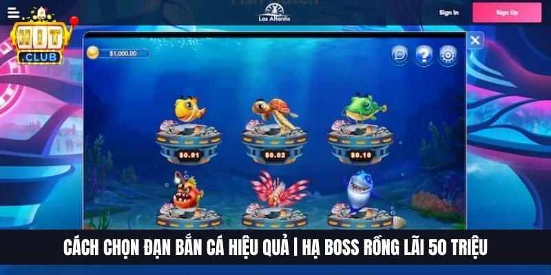 Cách Chọn Đạn Bắn Cá Hiệu Quả | Hạ Boss Rồng Lãi 50 Triệu